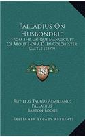 Palladius on Husbondrie