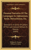 Personal Narrative Of The Campaigns In Afghanistan, Sinde, Beloochistan, Etc.