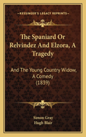 Spaniard or Relvindez and Elzora, a Tragedy