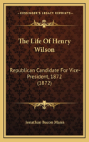 Life Of Henry Wilson