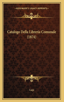 Catalogo Della Libreria Comunale (1874)