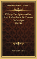 L'Usage Des Ephemerides, Avec La Methode De Dresser Et Corriger (1624)