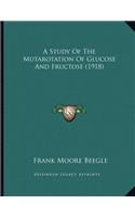 A Study Of The Mutarotation Of Glucose And Fructose (1918): (English)