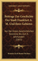 Beitrage Zur Geschichte Der Stadt Frankfurt A. M. Und Ihres Gebietes