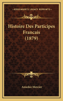 Histoire Des Participes Francais (1879)