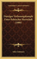 Danziger Verfassungskampfe Unter Polnischer Herrschaft (1900)