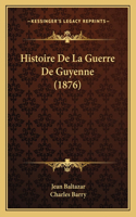 Histoire De La Guerre De Guyenne (1876)