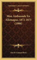 Mon Ambassade En Allemagne, 1872-1873 (1906)