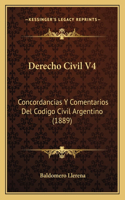 Derecho Civil V4: Concordancias Y Comentarios Del Codigo Civil Argentino (1889)