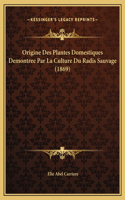 Origine Des Plantes Domestiques Demontree Par La Culture Du Radis Sauvage (1869)