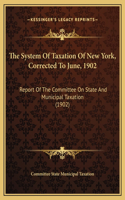 The System Of Taxation Of New York, Corrected To June, 1902