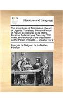 The Adventures of Telemachus, the Son of Ulysses. Translatedthe Adventures of Telemachus, the Son of Ulysses. Translated from the French of Francis de Salignac de La Mothe-Fenelon, from the French of Francis de Salignac de La Mothe-Fenelon, Archbis