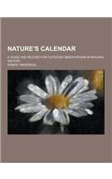 Nature's Calendar; A Guide and Record for Outdoor Observations in Natural History