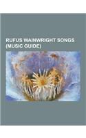 Rufus Wainwright Songs (Music Guide): Across the Universe, Cigarettes and Chocolate Milk, Going to a Town, Hallelujah (Leonard Cohen Song), I Don't Kn(English)
