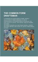 The Common Form Draftsman; A Handbook of Queen's Bench Forms Being a Collection of Forms Ordinarily in Use in Proceedings in the Queen's Bench Division of the High Court of Justice with Notes, Table of Stamps, and Index
