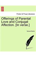 Offerings of Parental Love and Conjugal Affection. [In Verse.]