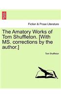 Amatory Works of Tom Shuffleton. [With Ms. Corrections by the Author.]