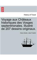 Voyage aux Châteaux historiques des Vosges septentrionales. Illustré de 207 dessins originaux.