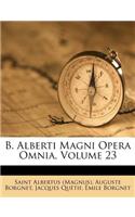 B. Alberti Magni Opera Omnia, Volume 23