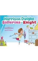 Harrison Dwight, Ballerina and Knight