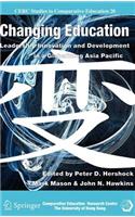 Changing Education: Leadership, Innovation and Development in a Globalizing Asia Pacific