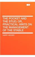 The Pocket and the Stud; Or, Practical Hints on the Management of the Stable