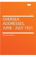 Oversea Addresses, June - July 1921