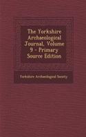 The Yorkshire Archaeological Journal, Volume 9 - Primary Source Edition: (English)
