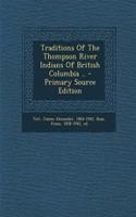 Traditions of the Thompson River Indians of British Columbia ..