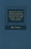 Opinion on Powers of Railroad Commission and Incorporated Cities and Towns Over Public Utilities