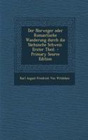 Der Norweger Oder Romantische Wanderung Durch Die Sachsische Schweiz. Erster Theil.