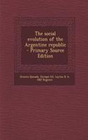 The Social Evolution of the Argentine Republic: (English)