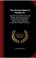 The Present State of Turkey; Or,