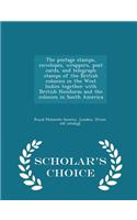 Postage Stamps, Envelopes, Wrappers, Post Cards, and Telegraph Stamps of the British Colonies in the West Indies Together with British Honduras and the Colonies in South America - Scholar's Choice Edition