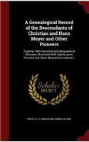 A Genealogical Record of the Descendants of Christian and Hans Meyer and Other Pioneers