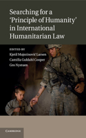 Searching for a 'Principle of Humanity' in International Humanitarian Law