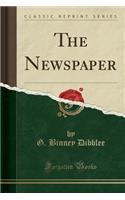 The Newspaper (Classic Reprint)