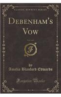 Debenham's Vow, Vol. 3 of 3 (Classic Reprint): (English)