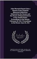 John Warwick Daniel (Late a Senator from Virginia) Memorial Addresses. Delivered in the Senate and the House of Representatives of the United States. Proceedings in the Senate, February 20, 1911. Proceedings in the House June 24, 1911