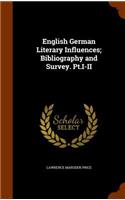 English German Literary Influences; Bibliography and Survey. PT.I-II