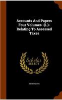 Accounts And Papers Four Volumes -(1.)- Relating To Assessed Taxes: (English)