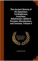 The Ancient History of the Egyptians, Carthaginians, Assyrians, Babylonians, Medes & Persians, Macedonians, and Grecians, Volume 4