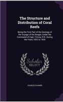The Structure and Distribution of Coral Reefs: Being the First Part of the Geology of the Voyage of the Beagle, Under the Command of Capt. Fitzroy, R.N. During the Years 1832 to 1836