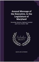 Annual Message of the Executive, to the Legislature of Maryland: December Session, Eighteen Hundred and Forty Volume 1840
