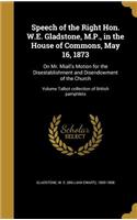 Speech of the Right Hon. W.E. Gladstone, M.P., in the House of Commons, May 16, 1873