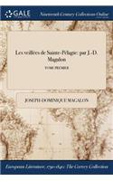 Les Veillees de Sainte-Pelagie: Par J.-D. Magalon; Tome Premier