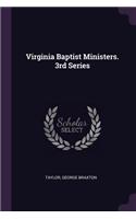 Virginia Baptist Ministers. 3rd Series