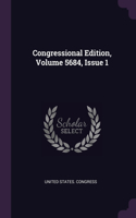 Congressional Edition, Volume 5684, Issue 1