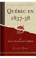 Québec en 1837-38 (Classic Reprint)