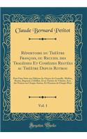 RÃ©pertoire Du ThÃ©Ã¢tre FranÃ§ois, Ou Recueil Des TragÃ©dies Et ComÃ©dies RestÃ©es Au ThÃ©Ã¢tre Depuis Rotrou, Vol. 1: Pour Faire Suite Aux Ã?ditions In-Octavo de Corneille, MoliÃ¨re, Racine, Regnard, CrÃ©billon, Et Au ThÃ©Ã¢tre de Voltaire; Avec : Pour Faire Suite Aux Ã?ditions In-Octavo de Corneille, MoliÃ¨re, Racine, Regnard, CrÃ©billon, Et Au ThÃ©Ã¢tre de Voltaire; Avec Des Not